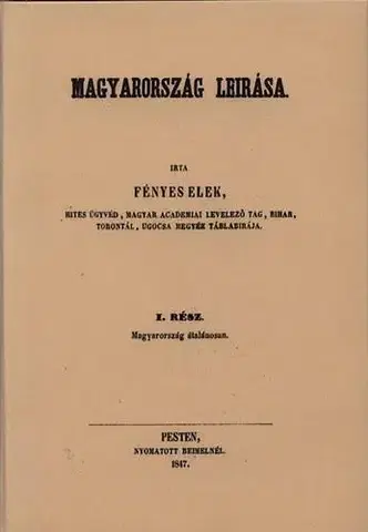 Svetové dejiny, dejiny štátov Magyarország leírása I-II. - Elek Fényes