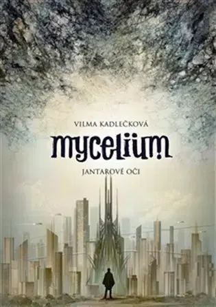 Sci-fi a fantasy Mycelium I: Jantarové oči - Vilma Kadlečková