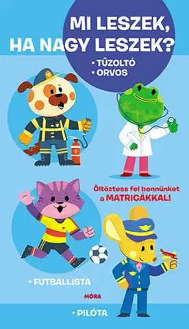 Nalepovačky, vystrihovačky, skladačky Mi leszek, ha nagy leszek? Tűzoltó, orvos, futballista, pilóta