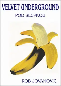 Biografie - ostatné Velvet Underground - Rob Jovanovic