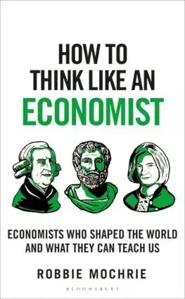 Ekonómia, Ekonomika How to Think Like an Economist - Robbie Mochrie