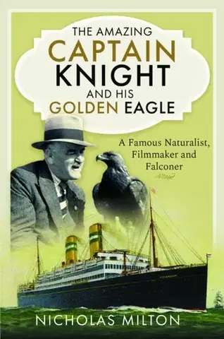 Biografie - Životopisy The Amazing Captain Knight and his Golden Eagle - Nicholas Milton