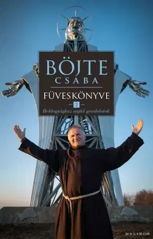 Kresťanstvo Böjte Csaba füveskönyve 2: Boldogsághoz segítő gondolatok - Csaba Böjte