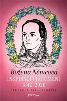 Literatúra Božena Němcová inspirací pro umění (1842-2020) - Jiří Uhlíř