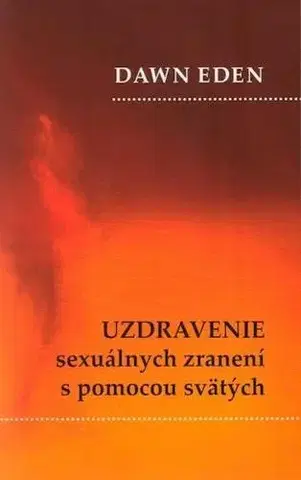 Kresťanstvo Uzdravenie sexuálnych zranení s pomocou svätých - Eden Dawn
