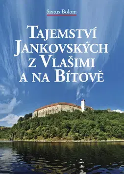Biografie - ostatné Tajemství Jankovských z Vlašimi a na Bítově - Bolom Sixtus
