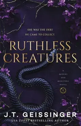 Sci-fi a fantasy Ruthless Creatures - Queens and Monsters 1 - J. T. Geissinger