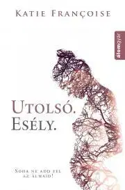 Romantická beletria Utolsó. Esély. - Katie Francoise