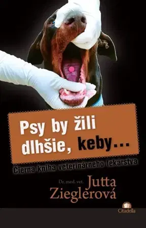 Veterinárna medicína Psy by žili dlhšie, keby - Jutta Zieglerová