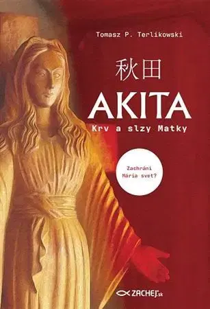 Kresťanstvo Akita: Krv a slzy Matky - Tomasz P. Terlikowski