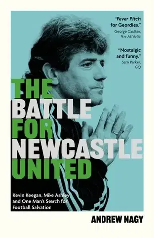 Šport The Battle for Newcastle United - Andrew Nagy