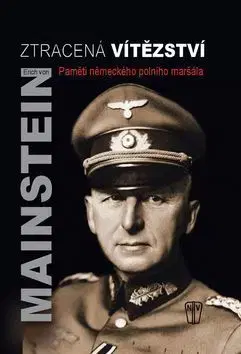 Druhá svetová vojna Ztracená vítězství - Erich Von Manstein