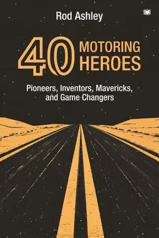 Auto, moto 40 Motoring Heroes - Rod Ashley