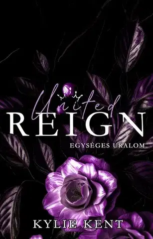 Romantická beletria United Reign - Egységes uralom - Valentino Empire 3 - Kylie Kent