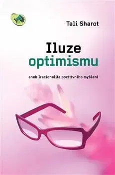 Psychológia, etika Iluze optimismu - Tali Sharot,Andrea Skálová