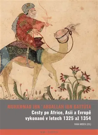 História - ostatné Cesty po Africe, Asii a Evropě vykonané v l. 1325 až 1354 - Abú Abdallah ibn Battúta