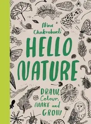 Nalepovačky, vystrihovačky, skladačky Hello Nature Draw Collect Make and Grow - Nina Chakrabarti