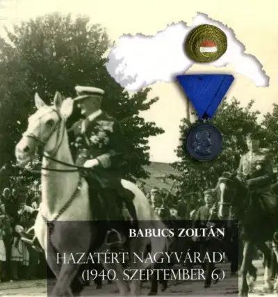 História - ostatné Hazatért Nagyvárad! - (1940. szeptember 6.) - Zoltán Babucs