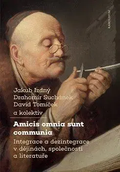 História - ostatné Amicis omnia sunt communia - Kolektív autorov,Jakub Izdný,Drahomír Suchánek