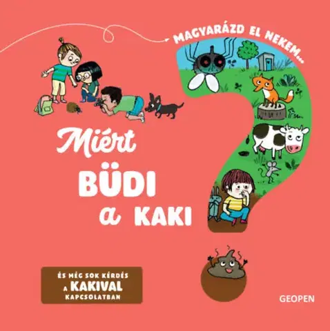 Encyklopédie pre deti a mládež - ostatné Miért büdi a kaki? - Emmanuelle Kecir-Lepetit