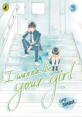 Manga I Wanna Be Your Girl Vol. 3 - Umi Takase