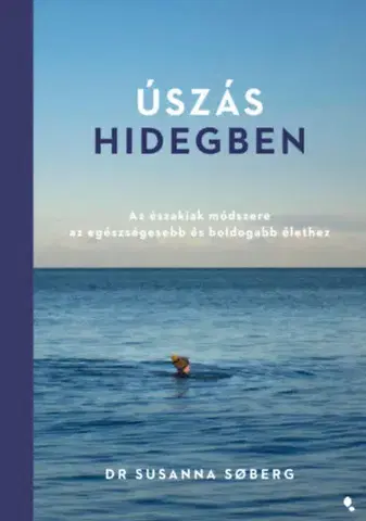Zdravie, životný štýl - ostatné Úszás hidegben - Az északiak módszere az egészségesebb és boldogabb élethez - Susanna Soberg