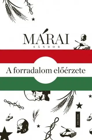 Fejtóny, rozhovory, reportáže A forradalom előérzete - Sándor Márai