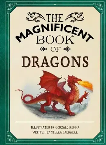 Encyklopédie pre deti a mládež - ostatné The Magnificent Book of Dragons - Stella A. Caldwell