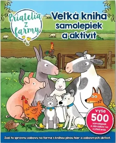 Leporelá, krabičky, puzzle knihy Veľká kniha samolepiek a aktivít: Priatelia z farmy