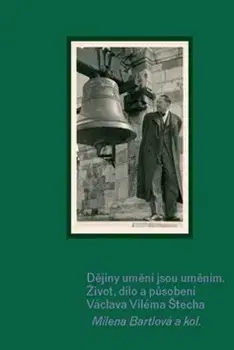 Dejiny, teória umenia Dějiny umění jsou uměním - Milena Bartlová,Kolektív autorov
