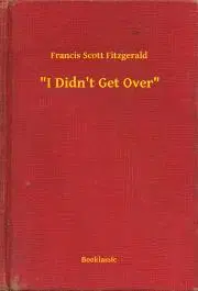 Svetová beletria "I Didn't Get Over" - Francis Scott Fitzgerald