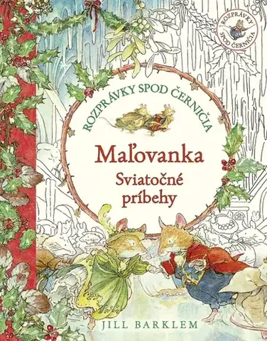 Pre deti a mládež - ostatné Rozprávky spod černičia: Maľovanka: Sviatočné príbehy - Jill Barklem,Zdenka Buntová