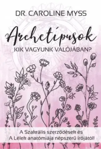Psychológia, etika Archetípusok - Kik vagyunk valójában? - Caroline Myss