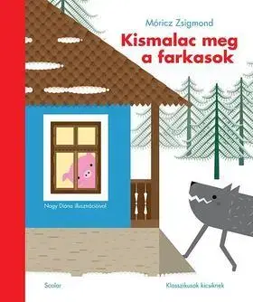 Rozprávky Kismalac meg a farkasok - Zsigmond Móricz