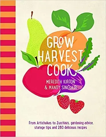 Úžitková záhrada Grow Harvest Cook - Meredith Kirton,Mandy Sinclair
