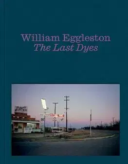 Fotografia William Eggleston: The Last Dyes - William Eggleston