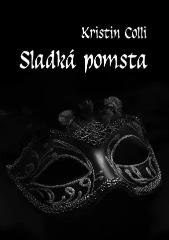 Romantická beletria Sladká pomsta - Kristin Colli
