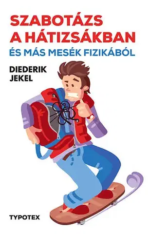 Odborná a náučná literatúra - ostatné Szabotázs a hátizsákban és más mesék fizikából - Diederik Jekel