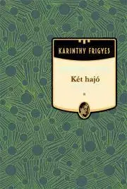 Svetová beletria Két hajó - Frigyes Karinthy