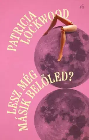 Svetová beletria Lesz még másik belőled? - Patricia Lockwood