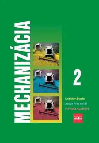 Učebnice - ostatné Mechanizácia 2 pre stredné poľnohospodárske školy - Ladislav Stacho