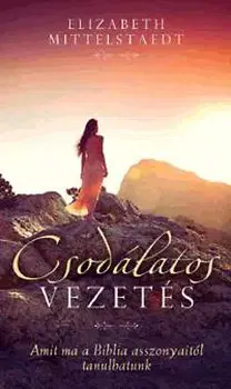 Kresťanstvo Csodálatos vezetés - Elizabeth Mittelstaedt