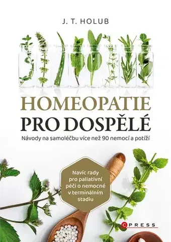 Alternatívna medicína - ostatné Homeopatie pro dospělé - J. T. Holub