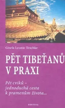 Masáže, wellnes, relaxácia Pět tibeťanů v praxi - Teschke Gisela Leonie