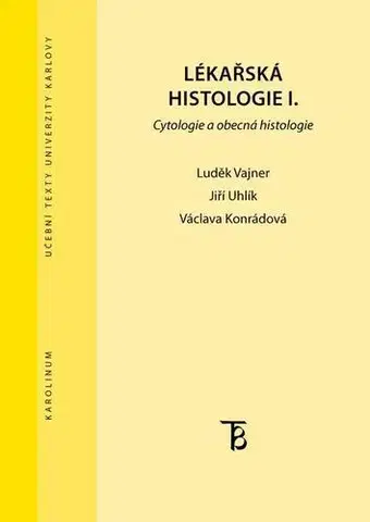 Medicína - ostatné Lékařská histologie I. - Luděk Vajner,Jiří Uhlík,Václava Konrádová