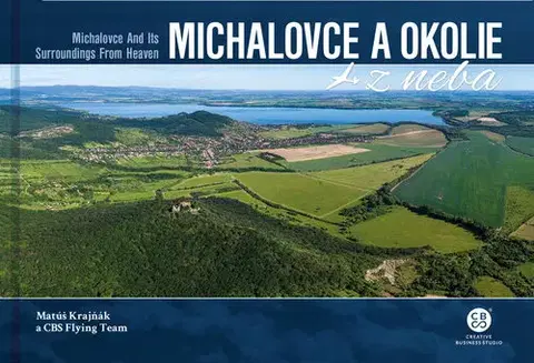 Encyklopédie, obrazové publikácie Michalovce a okolie z neba - Matúš Krajňák,CBS Flying team