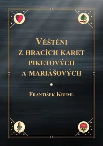 Veštenie, tarot, vykladacie karty Věštění z hracích karet piketových a mariášových - František Kruml