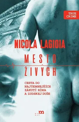 Skutočné príbehy Mesto živých - Nicola Lagioia,Adriana Šulíková