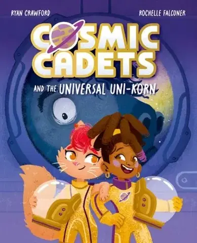 Pre deti a mládež Cosmic Cadets and the Universal Uni-korn - Ryan Crawford