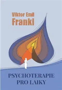 Psychológia, etika Psychoterapie pro laiky - Frankl Viktor E